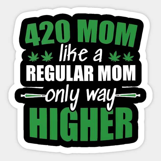 Weed Mom Like A Regular Mom Only Way Higher Sticker by John white